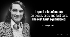 Quotation-George-Best-I-spent-a-lot-of-money-on-booze-birds-and-2-59-25.jpg Quotation-George-Best-I-spent-a-lot-of-money-on-booze-birds-and-2-59-25.jpg