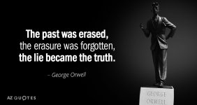Quotation-George-Orwell-The-past-was-erased-the-erasure-was-forgotten-the-lie-51-25-98.jpg